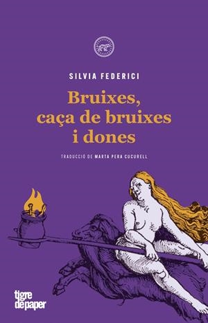 BRUIXES, CAÇA DE BRUIXES I DONES | 9788416855605 | FEDERICI, SILVIA | Galatea Llibres | Librería online de Reus, Tarragona | Comprar libros en catalán y castellano online