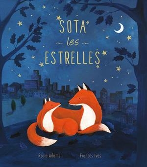 SOTA LES ESTRELLES | 9788413341590 | ADAMS, ROSIE | Galatea Llibres | Librería online de Reus, Tarragona | Comprar libros en catalán y castellano online