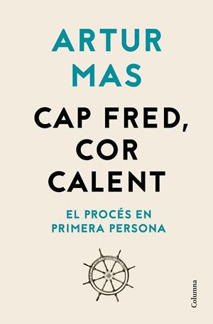 CAP FRED, COR CALENT EL PROCES EN PRIMERA PERSONA | 9788466426541 | MAS GAVARRO, ARTUR | Galatea Llibres | Llibreria online de Reus, Tarragona | Comprar llibres en català i castellà online