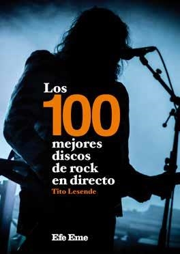 LOS 100 MEJORES DISCOS DE ROCK EN DIRECTO | 9788495749314 | LESENDE GALÁN, TITO | Galatea Llibres | Librería online de Reus, Tarragona | Comprar libros en catalán y castellano online