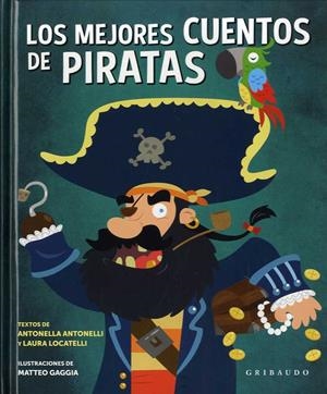 LOS MEJORES CUENTOS DE PIRATAS | 9788417127565 | ANTONELLI , ANTONELLA - LOCATELLI, LAURA | Galatea Llibres | Llibreria online de Reus, Tarragona | Comprar llibres en català i castellà online