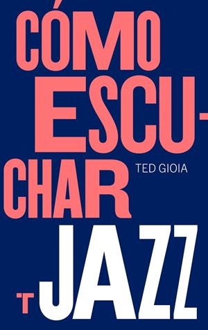 CÓMO ESCUCHAR JAZZ | 9788417866617 | GIOIA, TED | Galatea Llibres | Llibreria online de Reus, Tarragona | Comprar llibres en català i castellà online