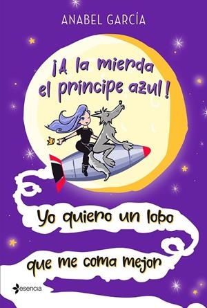 A LA MIERDA EL PRÍNCIPE AZUL! YO QUIERO UN LOBO QUE ME COMA MEJOR | 9788408223658 | GARCÍA, ANABEL | Galatea Llibres | Llibreria online de Reus, Tarragona | Comprar llibres en català i castellà online