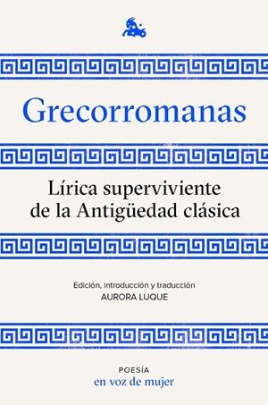 GRECORROMANAS. LÍRICA SUPERVIVIENTE DE LA ANTIGÜEDAD CLÁSICA | 9788408224952 | LUQUE, AURORA (ED.) | Galatea Llibres | Llibreria online de Reus, Tarragona | Comprar llibres en català i castellà online