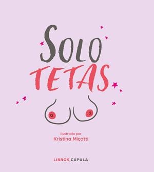 SOLO TETAS | 9788448026646 | MICOTTI, KRISTINA | Galatea Llibres | Llibreria online de Reus, Tarragona | Comprar llibres en català i castellà online