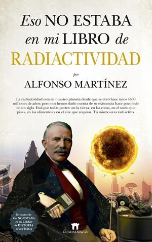 ESO NO ESTABA EN MI LIBRO DE RADIACTIVIDAD | 9788417547165 | MARTÍNEZ ORTEGA, ALFONSO | Galatea Llibres | Llibreria online de Reus, Tarragona | Comprar llibres en català i castellà online