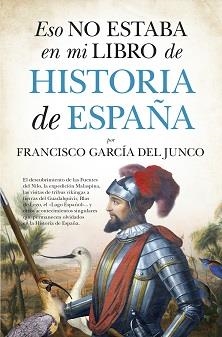 ESO NO ESTABA EN MI LIBRO DE HISTORIA DE ESPAÑA | 9788418205187 | GARCÍA DEL JUNCO, FRANCISCO | Galatea Llibres | Llibreria online de Reus, Tarragona | Comprar llibres en català i castellà online