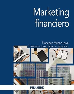 MARKETING FINANCIERO | 9788436842326 | MUÑOZ LEIVA, FRANCISCO/LIÉBANA CABANILLAS, FRANCISCO JOSÉ | Galatea Llibres | Llibreria online de Reus, Tarragona | Comprar llibres en català i castellà online
