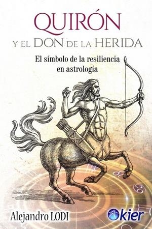 QUIRÓN Y EL DON DE LA HERIDA | 9788417581466 | LODI, ALEJANDRO | Galatea Llibres | Llibreria online de Reus, Tarragona | Comprar llibres en català i castellà online