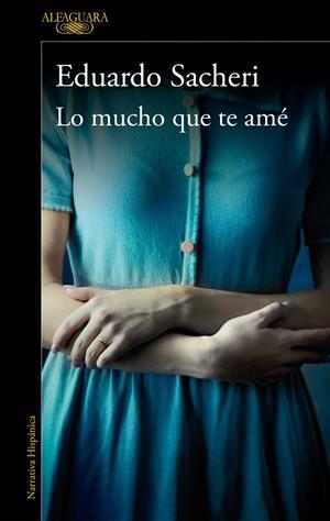 LO MUCHO QUE TE AMÉ | 9788420439365 | SACHERI, EDUARDO | Galatea Llibres | Llibreria online de Reus, Tarragona | Comprar llibres en català i castellà online