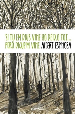 SI TU EM DIUS VINE HO DEIXO TOT... PERÒ DIGUE'M VINE | 9788418132520 | ESPINOSA, ALBERT | Galatea Llibres | Llibreria online de Reus, Tarragona | Comprar llibres en català i castellà online
