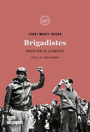 BRIGADISTES | 9788416855629 | MARTI RUEDA, JORDI | Galatea Llibres | Librería online de Reus, Tarragona | Comprar libros en catalán y castellano online