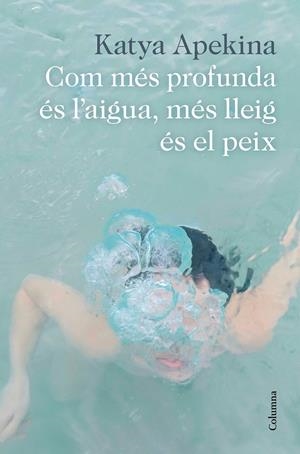 COM MÉS PROFUNDA ÉS L'AIGUA, MÉS LLEIG ÉS EL PEIX | 9788466426305 | APEKINA, KATYA | Galatea Llibres | Llibreria online de Reus, Tarragona | Comprar llibres en català i castellà online