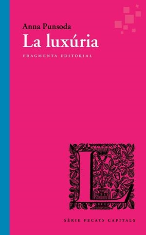 LA LUXÚRIA (CAT) | 9788417796266 | PUNSODA, ANNA | Galatea Llibres | Llibreria online de Reus, Tarragona | Comprar llibres en català i castellà online