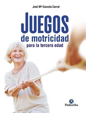 JUEGOS DE MOTRICIDAD PARA LA TERCERA EDAD | 9788499107790 | CANCELA CORRAL, JOSÉ MARÍA | Galatea Llibres | Llibreria online de Reus, Tarragona | Comprar llibres en català i castellà online