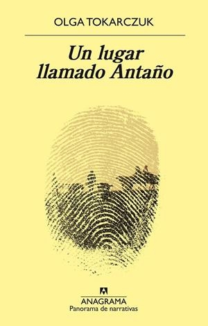 UN LUGAR LLAMADO ANTAÑO | 9788433980625 | TOKARCZUK, OLGA | Galatea Llibres | Llibreria online de Reus, Tarragona | Comprar llibres en català i castellà online