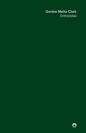 ENTREVISTAS | 9788494969461 | MATTA-CLARK, GORDON | Galatea Llibres | Llibreria online de Reus, Tarragona | Comprar llibres en català i castellà online