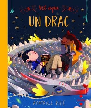 VET AQUÍ... UN DRAC | 9788466147620 | BLUE, BEATRICE | Galatea Llibres | Llibreria online de Reus, Tarragona | Comprar llibres en català i castellà online