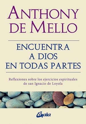 ENCUENTRA A DIOS EN TODAS PARTES | 9788484458197 | DE MELLO, ANTHONY | Galatea Llibres | Librería online de Reus, Tarragona | Comprar libros en catalán y castellano online