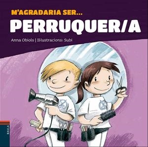 M'AGRADARIA SER ... PERRUQUER/A | 9788447941247 | OBIOLS LLOPART, ANNA | Galatea Llibres | Llibreria online de Reus, Tarragona | Comprar llibres en català i castellà online