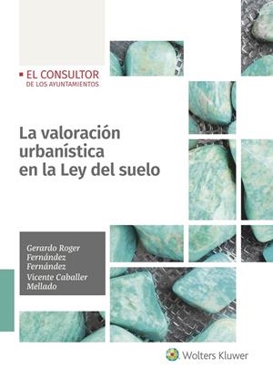 LA VALORACIÓN URBANÍSTICA EN LA LEY DEL SUELO | 9788470528132 | FERNÁNDEZ FERNÁNDEZ, GERARDO ROGER / CABALLER MELLADO, VICENTE | Galatea Llibres | Librería online de Reus, Tarragona | Comprar libros en catalán y castellano online