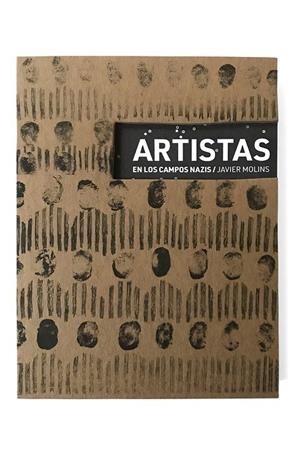 ARTISTAS EN LOS CAMPOS NAZIS | 9788494980138 | MOLINS, JAVIER | Galatea Llibres | Librería online de Reus, Tarragona | Comprar libros en catalán y castellano online