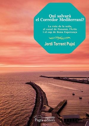 QUI SALVARÀ EL CORREDOR MEDITERRANI? | 9788413031705 | TORRENT PUJOL, JORDI | Galatea Llibres | Llibreria online de Reus, Tarragona | Comprar llibres en català i castellà online