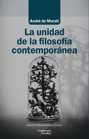 LA UNIDAD DE LA FILOSOFÍA CONTEMPORÁNEA | 9788418093258 | DE MURALT, ANDRÉ | Galatea Llibres | Librería online de Reus, Tarragona | Comprar libros en catalán y castellano online