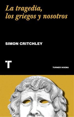 LA TRAGEDIA, LOS GRIEGOS Y NOSOTROS | 9788417866549 | CRITCHLEY, SIMON | Galatea Llibres | Llibreria online de Reus, Tarragona | Comprar llibres en català i castellà online