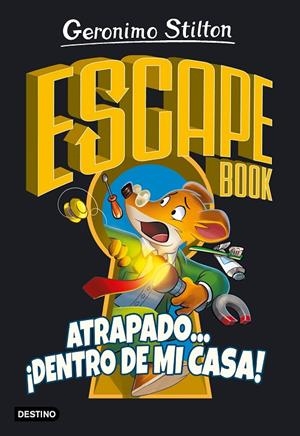 ESCAPE BOOK. ATRAPADO... ¡DENTRO DE MI CASA! GERONIMO STILTON | 9788408222330 | Galatea Llibres | Llibreria online de Reus, Tarragona | Comprar llibres en català i castellà online
