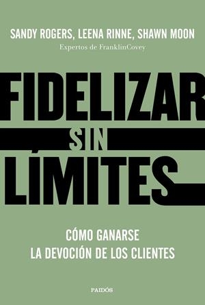 FIDELIZAR SIN LÍMITES | 9788449336799 | ROGERS, LEENA RINNE - SHAWN MOON, SANDY | Galatea Llibres | Librería online de Reus, Tarragona | Comprar libros en catalán y castellano online