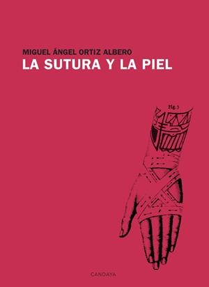 LA SUTURA Y LA PIEL | 9788415934523 | MIGUEL ÁNGEL ORTIZ ALBERO | Galatea Llibres | Llibreria online de Reus, Tarragona | Comprar llibres en català i castellà online