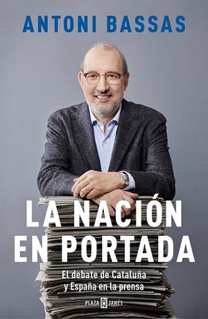 LA NACIÓN EN PORTADA | 9788401025181 | BASSAS, ANTONI | Galatea Llibres | Llibreria online de Reus, Tarragona | Comprar llibres en català i castellà online