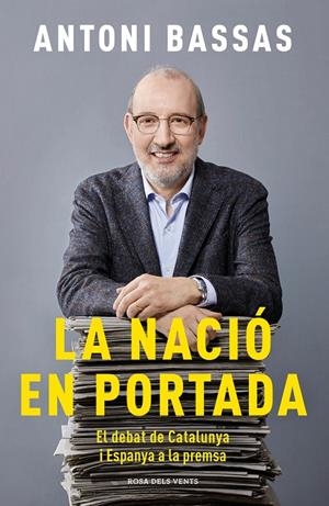 LA NACIÓ EN PORTADA | 9788417909345 | BASSAS, ANTONI | Galatea Llibres | Llibreria online de Reus, Tarragona | Comprar llibres en català i castellà online