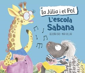 L'ESCOLA SABANA (LA JÚLIA I EL POL. ÀLBUM IL·LUSTRAT) | 9788448854423 | ORO, BEGOÑA/VILLAR, MAR | Galatea Llibres | Librería online de Reus, Tarragona | Comprar libros en catalán y castellano online