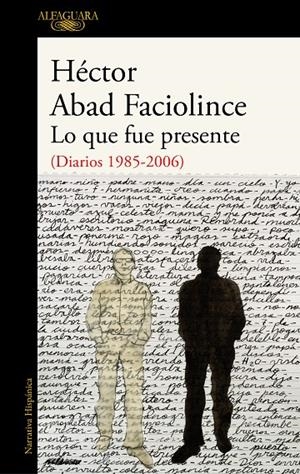LO QUE FUE PRESENTE | 9788420435404 | ABAD FACIOLINCE, HÉCTOR | Galatea Llibres | Llibreria online de Reus, Tarragona | Comprar llibres en català i castellà online