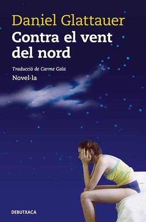 CONTRA EL VENT DEL NORD | 9788418132360 | GLATTAUER, DANIEL | Galatea Llibres | Llibreria online de Reus, Tarragona | Comprar llibres en català i castellà online