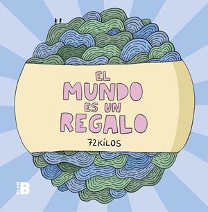 EL MUNDO ES UN REGALO | 9788417809294 | 72 KILOS | Galatea Llibres | Llibreria online de Reus, Tarragona | Comprar llibres en català i castellà online