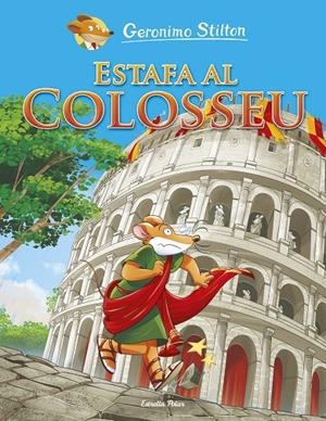 ESTAFA AL COLOSSEU. GERONIMO STILTON | 9788491379829 | Galatea Llibres | Llibreria online de Reus, Tarragona | Comprar llibres en català i castellà online