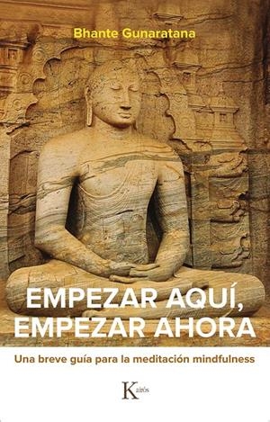 EMPEZAR AQUÍ, EMPEZAR AHORA | 9788499887524 | GUNARATANA, BHANTE HENEPOLA | Galatea Llibres | Llibreria online de Reus, Tarragona | Comprar llibres en català i castellà online