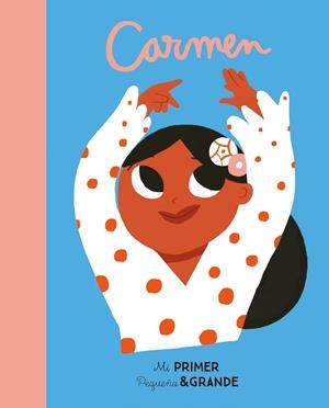 CARMEN AMAYA. MI PRIMER PEQUEÑA Y GRANDE | 9788490656563 | NOY, VIOLETA/SÁNCHEZ VEGARA, MARÍA ISABEL | Galatea Llibres | Llibreria online de Reus, Tarragona | Comprar llibres en català i castellà online
