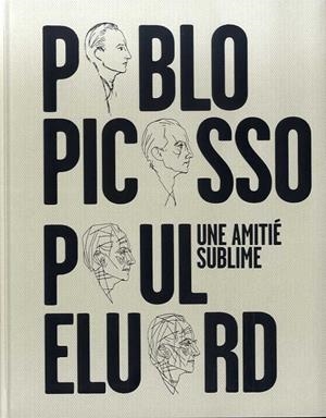 UNA AMITIÉ SUBLIME: PABLO PICASSO, PAUL ELUARD | 9788412046274 | Galatea Llibres | Llibreria online de Reus, Tarragona | Comprar llibres en català i castellà online