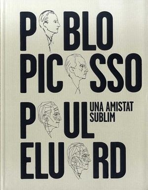 UNA AMISTAT SUBLIM: PABLO PICASSO, PAUL ELUARD | 9788412046267 | Galatea Llibres | Llibreria online de Reus, Tarragona | Comprar llibres en català i castellà online