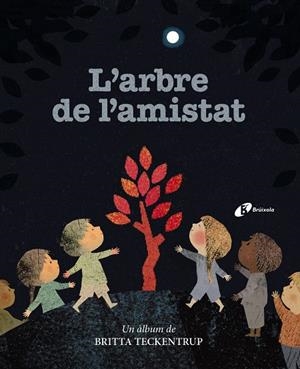 L'ARBRE DE L'AMISTAT | 9788499063041 | TECKENTRUP, BRITTA | Galatea Llibres | Llibreria online de Reus, Tarragona | Comprar llibres en català i castellà online