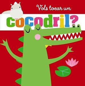 VOLS TOCAR UN COCODRIL? | 9788499063393 | Galatea Llibres | Librería online de Reus, Tarragona | Comprar libros en catalán y castellano online