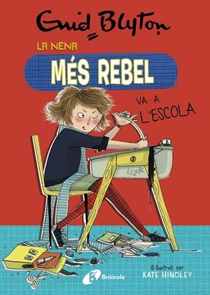 LA NENA MÉS REBEL VA A L'ESCOLA | 9788499063416 | BLYTON, ENID | Galatea Llibres | Librería online de Reus, Tarragona | Comprar libros en catalán y castellano online