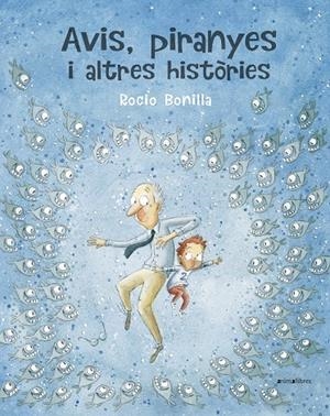 AVIS, PIRANYES I ALTRES HISTÒRIES | 9788417599614 | BONILLA, ROCIO | Galatea Llibres | Llibreria online de Reus, Tarragona | Comprar llibres en català i castellà online