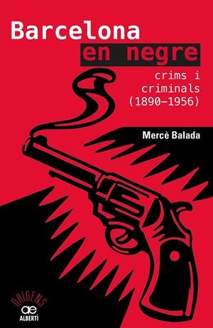 BARCELONA EN NEGRE. CRIMS I CRIMINALS (1890-1956) | 9788472461734 | BALADA, MERCÈ | Galatea Llibres | Librería online de Reus, Tarragona | Comprar libros en catalán y castellano online