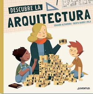 DESCUBRE LA ARQUITECTURA | 9788426146205 | BARDÍ, BERTA - EDUARD ALTARRIBA | Galatea Llibres | Librería online de Reus, Tarragona | Comprar libros en catalán y castellano online