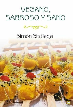 VEGANO, SABROSO Y SANO | 9788498274806 | SISTIAGA, SIMÓN | Galatea Llibres | Librería online de Reus, Tarragona | Comprar libros en catalán y castellano online